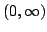 $ (0, \infty)$