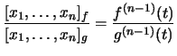 $\displaystyle \displaystyle{\frac{[x_1,\dots,x_n]_f}{[x_1,\dots,x_n]_g}}=\displaystyle{\frac{f^{(n-1)}(t)}{g^{(n-1)}(t) }}
$